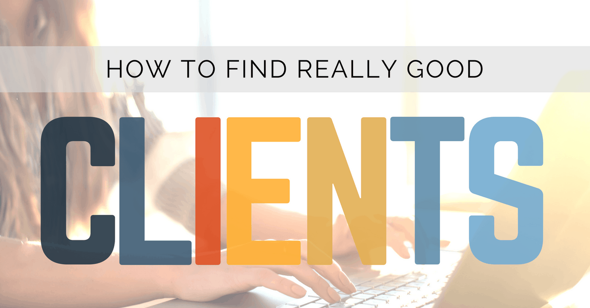 How To Find Really Good clients The Growth Architect Beate Chelette
