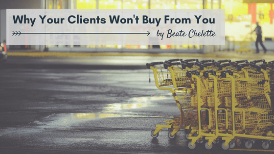 why your clients wont buy from you