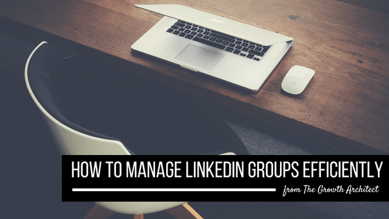 manage linkedin groups efficiently