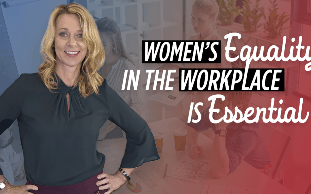 #372 Women’s Equality In The Workplace Is Essential