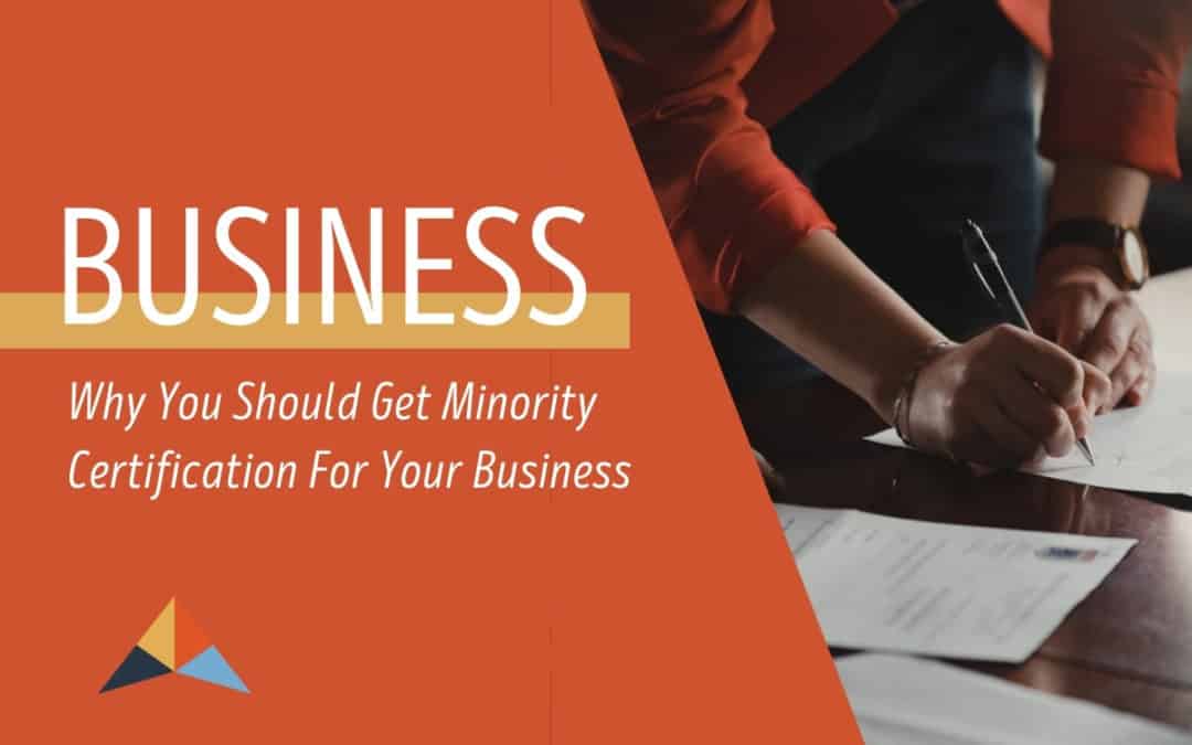 Why You Should Get Minority Certification For Your Business