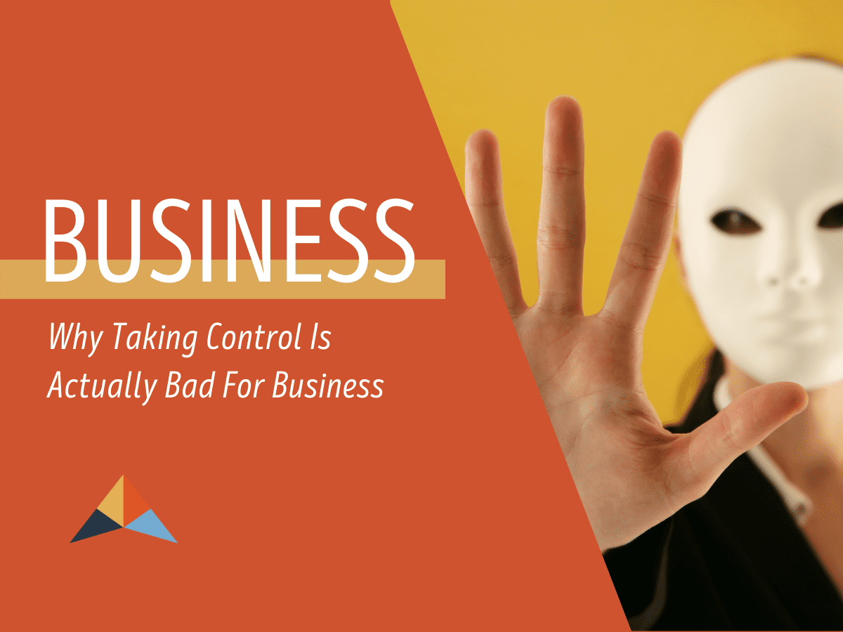 why-taking-control-is-bad-for-business