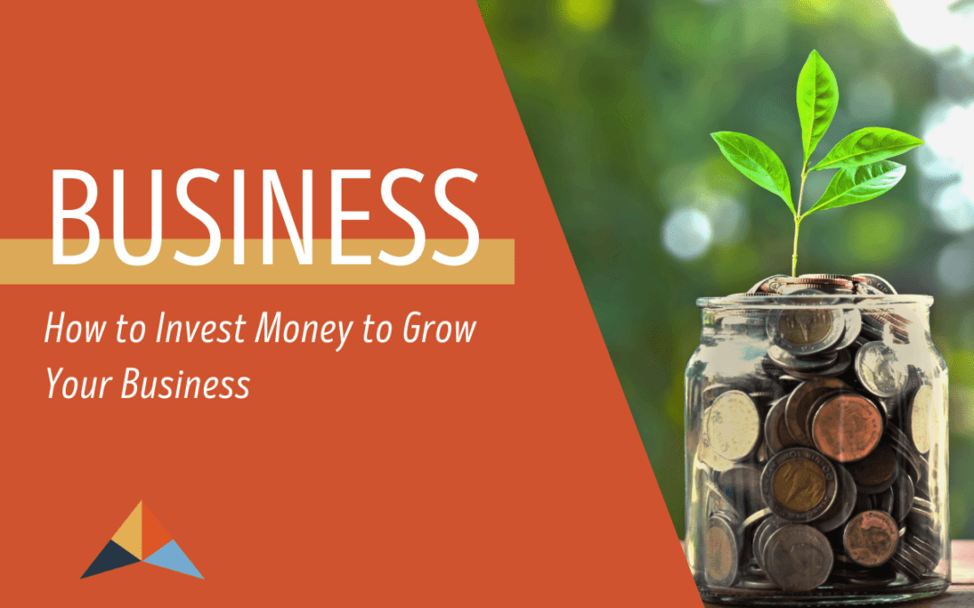 How to Invest Money to Grow Your Business