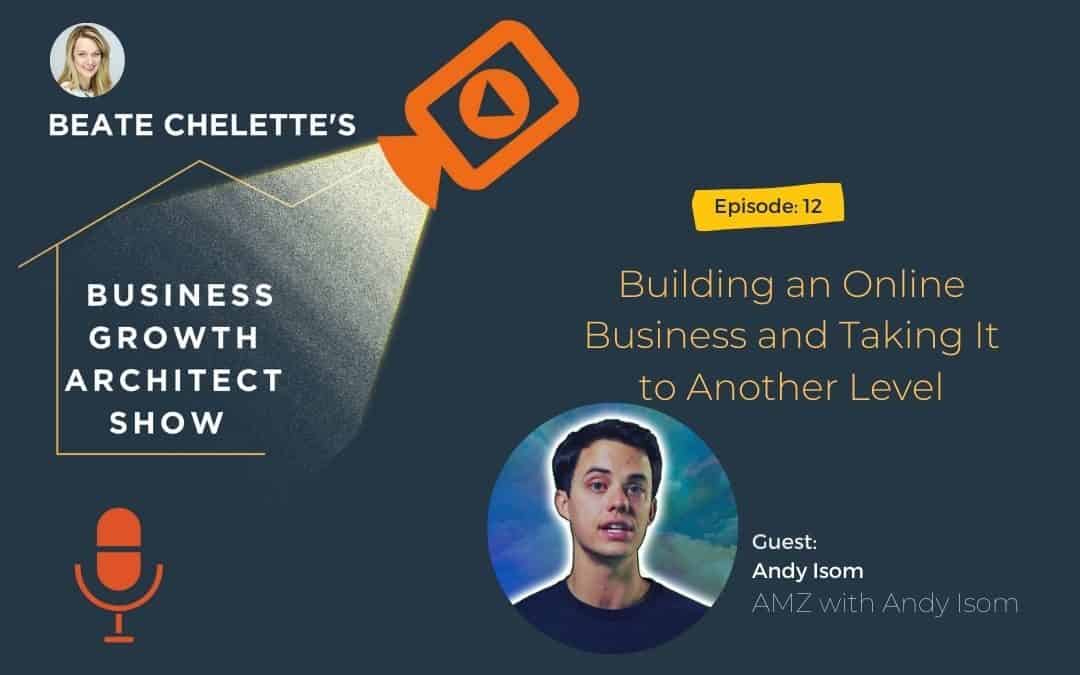Ep #12: Andy Isom: Building an Online Business and Taking It to Another Level