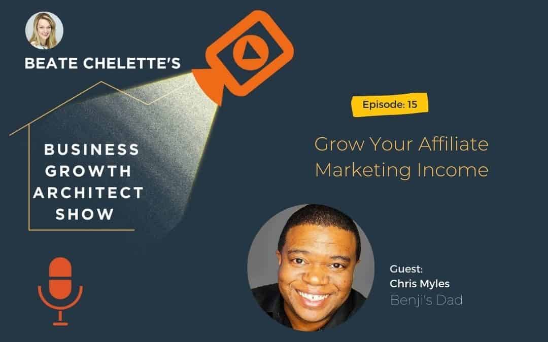 Ep #15: Chris Myles: Grow Your Affiliate Marketing Income