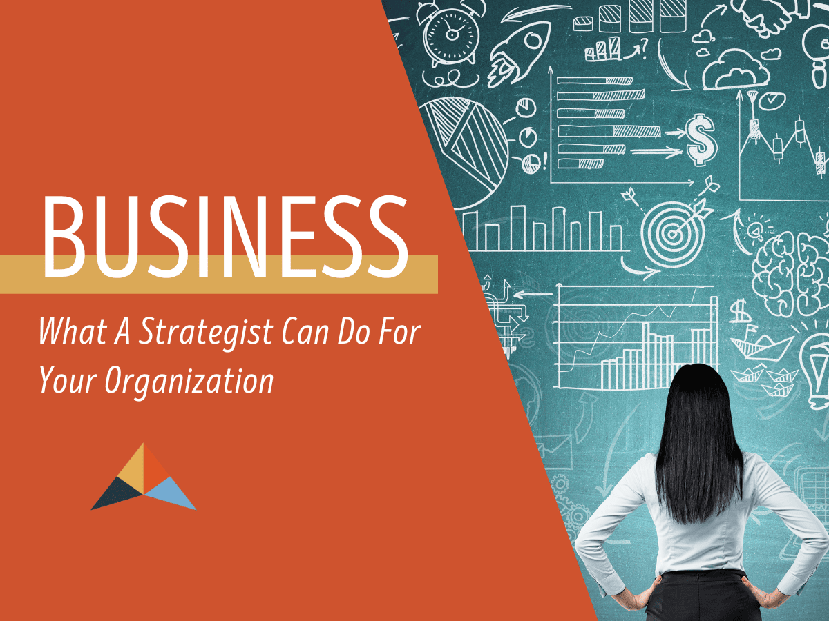 What A Strategist Can Do For Your Organization