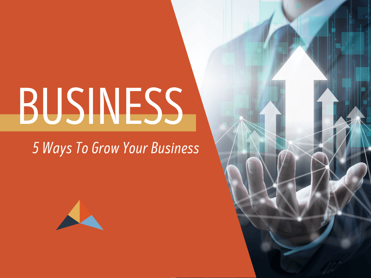 5 Ways To Grow Your Business