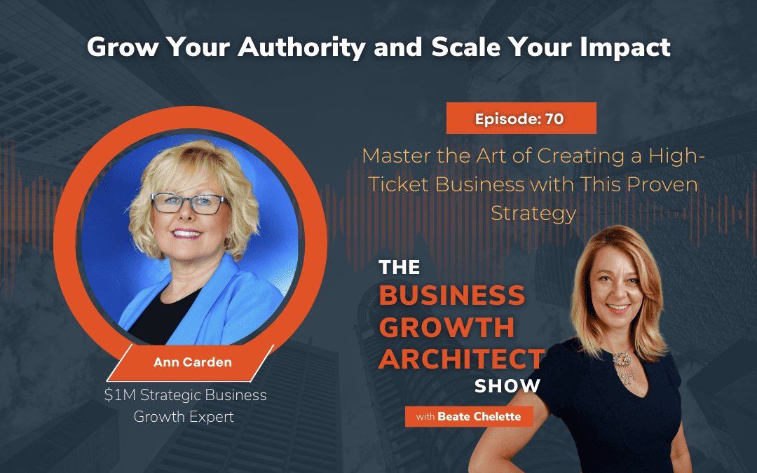 Ep #70: Ann Carden: Master the Art of Creating a High-Ticket Business with This Proven Strategy