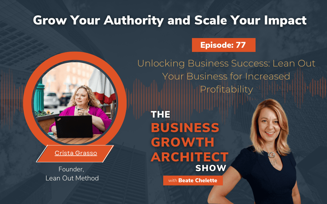 Ep #77: Crista Grasso: Unlocking Business Success: Lean Out Your Business for Increased Profitability