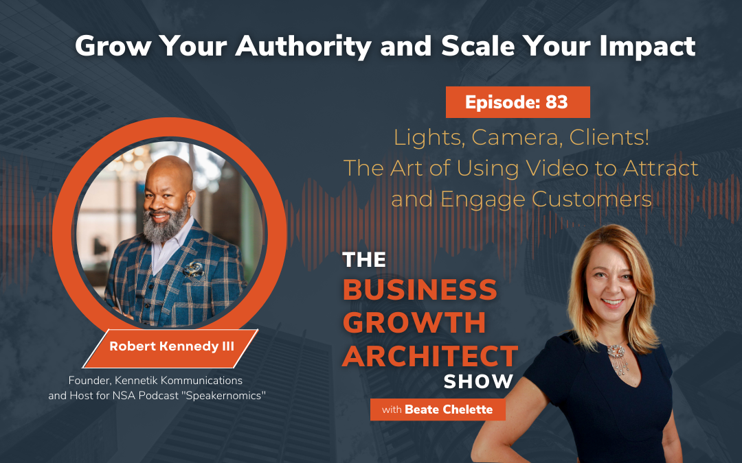 Ep #83: Robert Kennedy III: Lights, Camera, Clients! The Art of Using Video to Attract and Engage Customers