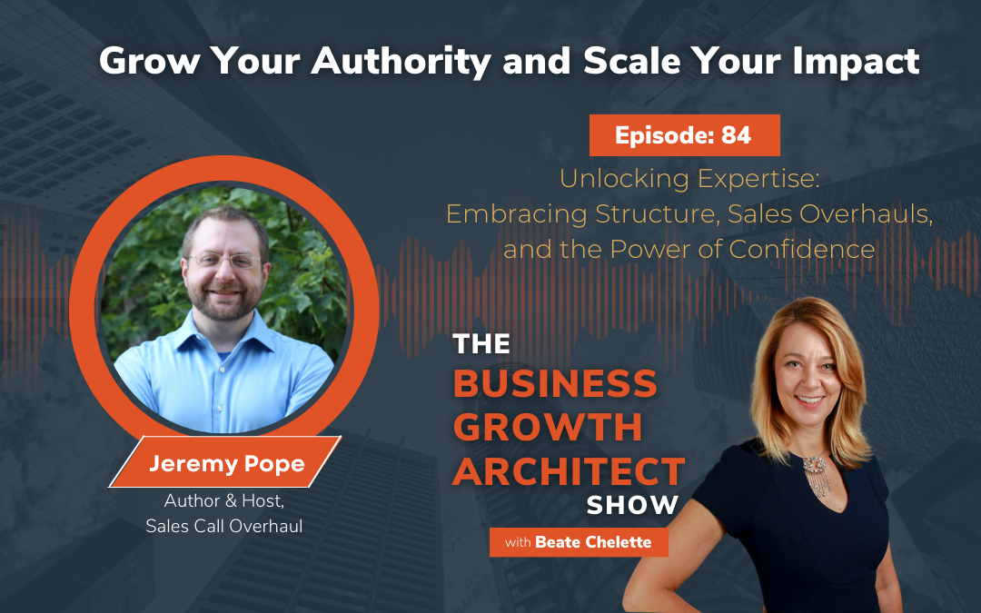 Ep #84: Jeremy Pope: Unlocking Expertise: Embracing Structure, Sales Overhauls, and the Power of Confidence