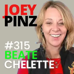 Podcast episode #315 featuring guest Beate Chelette from Beate Chelette Media, hosted by Joey Pinz.