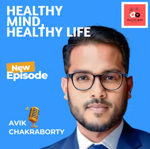 Image shows a promotional banner for a podcast titled "Healthy Mind Healthy Life," produced by Beate Chelette Media. It features a new episode with Avik Chakraborty, displaying his photo, and includes a microphone icon and the podcast logo.