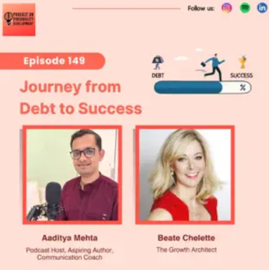 Podcast episode 149, titled "Journey from Debt to Success," features Aaditya Mehta and Beate Chelette. Hosted by "Project in Pursuit of Development," this episode delves into financial resilience and is available on various platforms, proudly brought to you by Beate Chelette Media.