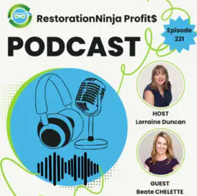 Image displays a podcast cover for "Restoration Ninja Profit$," featuring Host Lorraine Duncan and Guest Beate Chelette from Beate Chelette Media. The episode number 221 showcases a microphone, headphones, and an audio wave graphic.