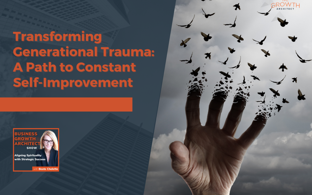 Transforming Generational Trauma: A Path to Constant Self-Improvement