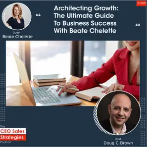 Podcast cover featuring guest Beate Chelette and host Doug C. Brown from Beate Chelette Media. The title reads: "Architecting Growth: The Ultimate Guide To Business Success With Beate Chelette.