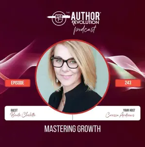 Podcast cover for "The Author Revolution Podcast" episode 243 titled "Mastering Growth," featuring guest Beate Chelette from Beate Chelette Media and host Carissa Andrews.