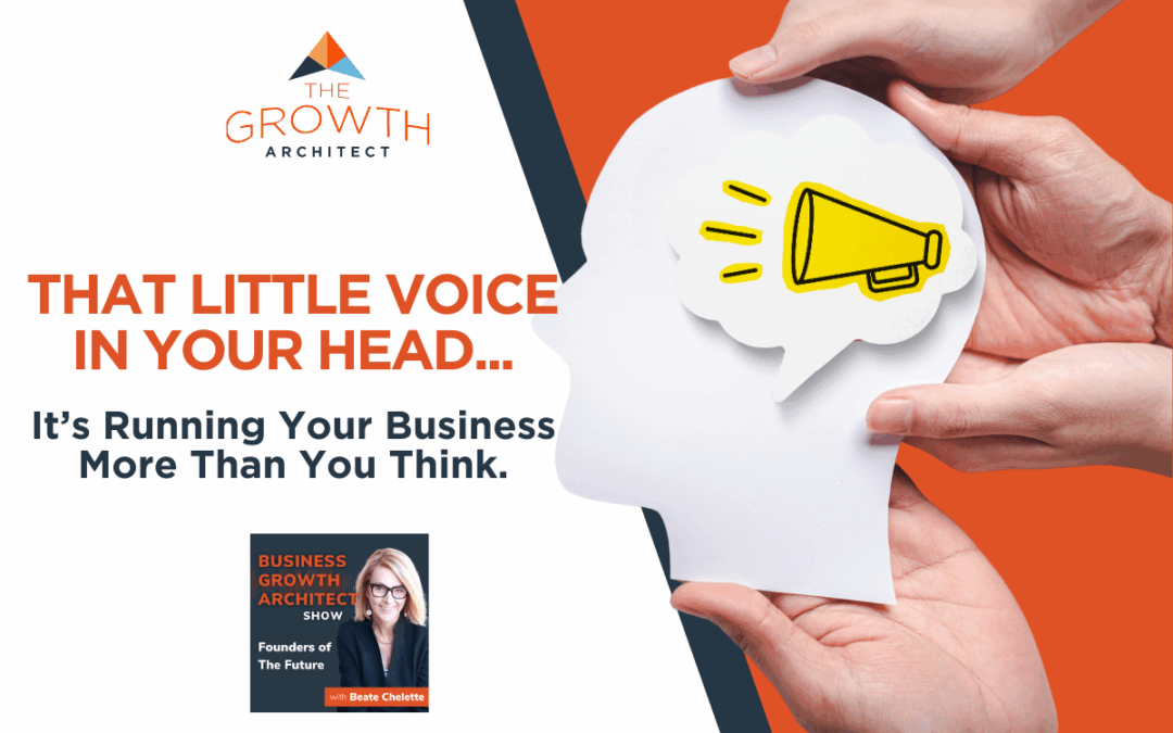 Is the Little Voice in Your Head Running Your Business?